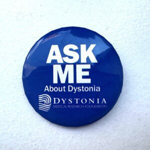 Ask Me About Dystonia Button
